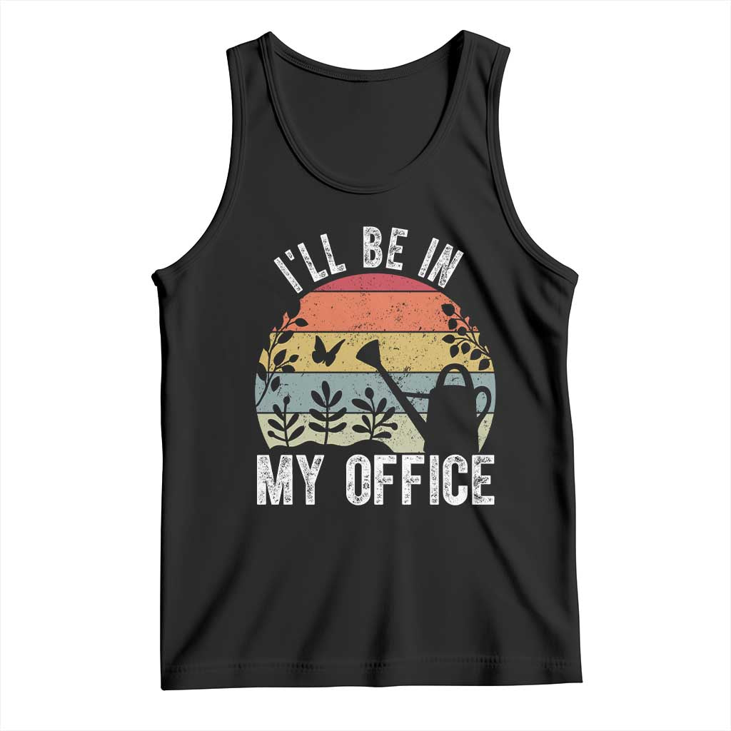I Will Be In My Office Tank Top Funny Gardening Lover Gift TS12 Black Print Your Wear