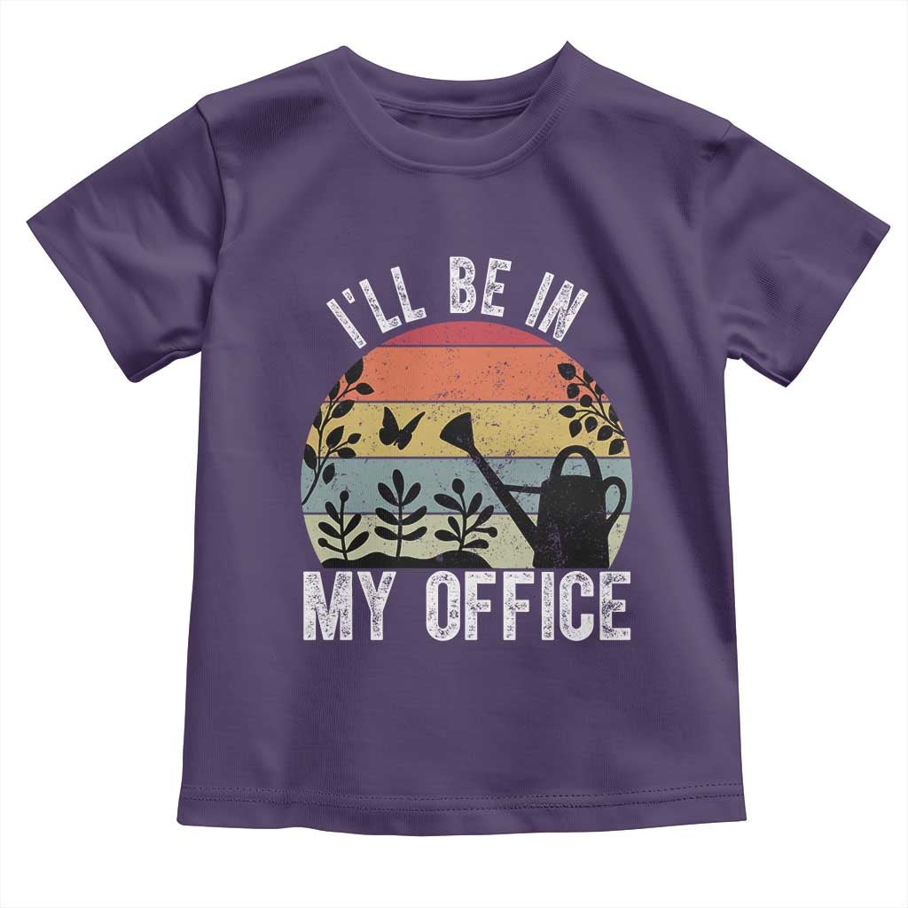 I Will Be In My Office Toddler T Shirt Funny Gardening Lover Gift TS12 Purple Print Your Wear