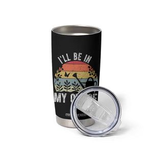 I Will Be In My Office Tumbler Cup Funny Gardening Lover Gift TS12 Print Your Wear