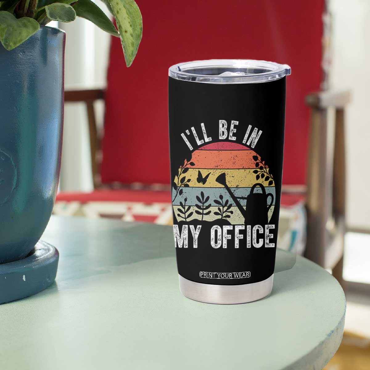 I Will Be In My Office Tumbler Cup Funny Gardening Lover Gift TS12 Print Your Wear