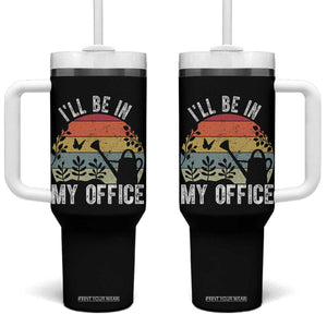 I Will Be In My Office Tumbler With Handle Funny Gardening Lover Gift TS12 One Size: 40 oz Black Print Your Wear