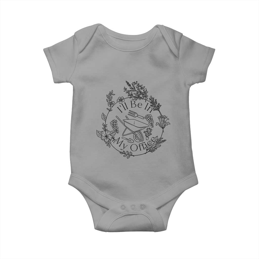 Gardening Lover Humor Baby Onesie I Will Be In My Office TS12 Sport Gray Print Your Wear