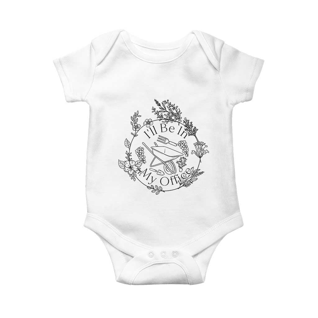 Gardening Lover Humor Baby Onesie I Will Be In My Office TS12 White Print Your Wear