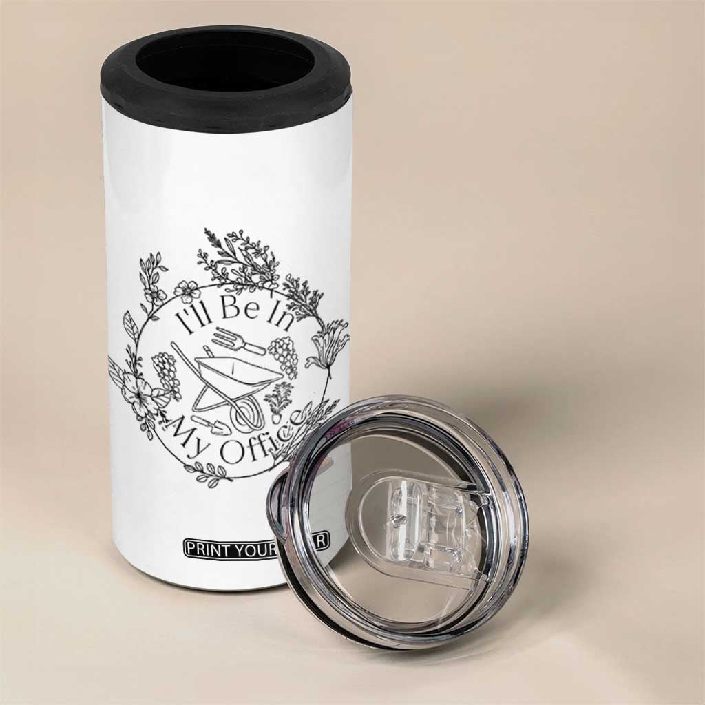 Gardening Lover Humor 4 in 1 Can Cooler Tumbler I Will Be In My Office TS12 Print Your Wear