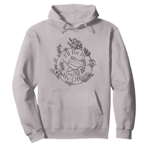 Gardening Lover Humor Hoodie I Will Be In My Office TS12 Ice Gray Print Your Wear