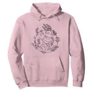 Gardening Lover Humor Hoodie I Will Be In My Office TS12 Light Pink Print Your Wear