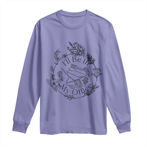 Gardening Lover Humor Long Sleeve Shirt I Will Be In My Office TS12 Violet Print Your Wear