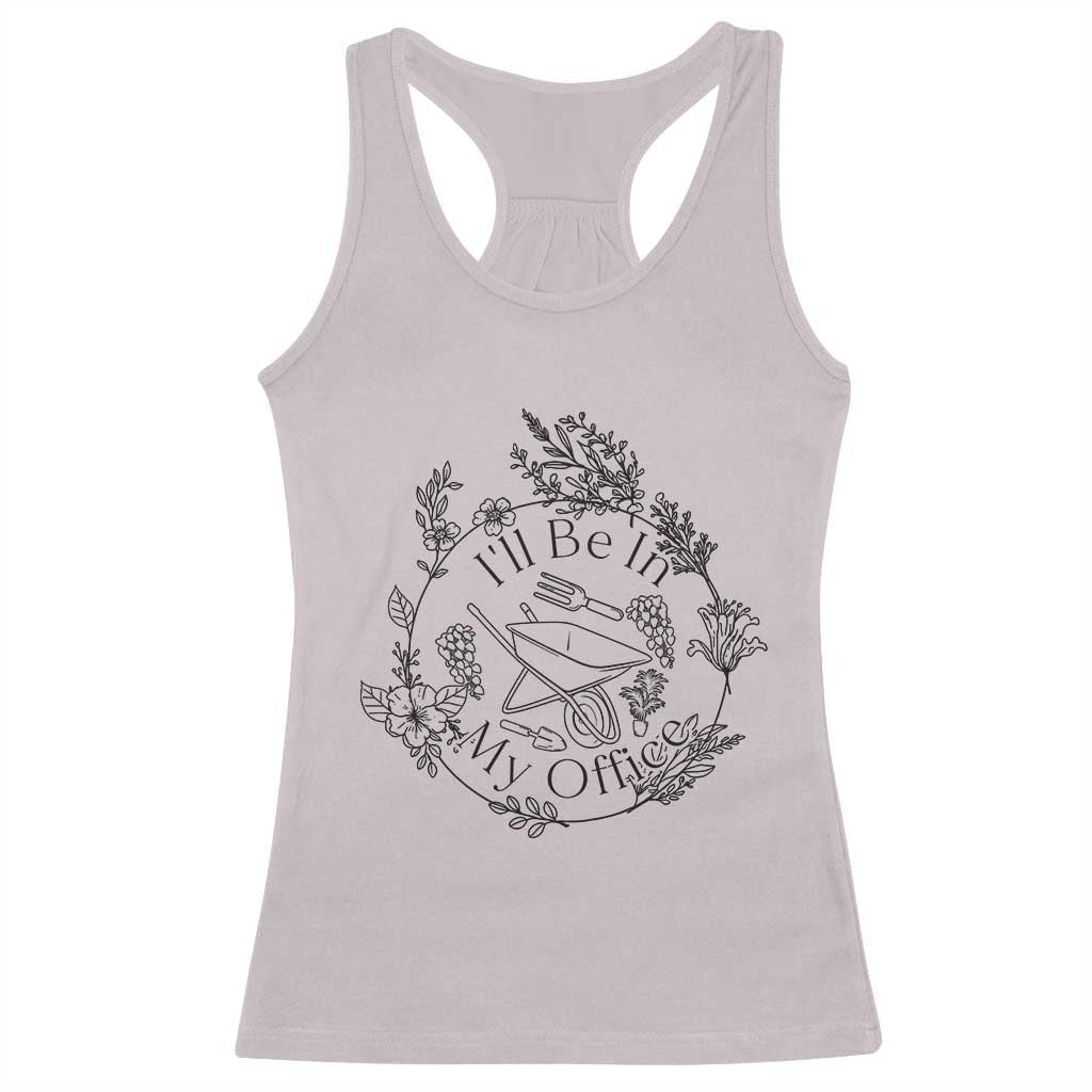 Gardening Lover Humor Racerback Tank Top I Will Be In My Office TS12 Ice Gray Print Your Wear