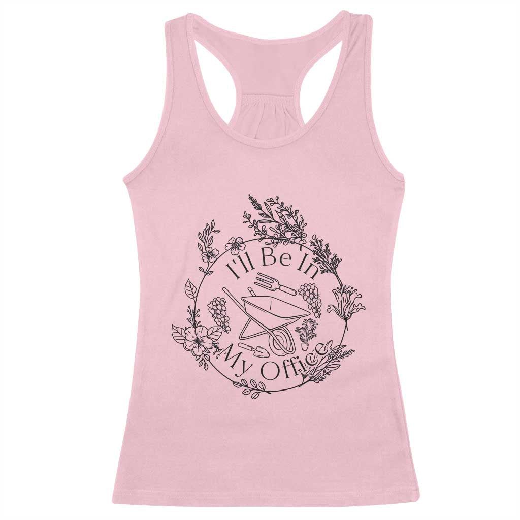 Gardening Lover Humor Racerback Tank Top I Will Be In My Office TS12 Light Pink Print Your Wear