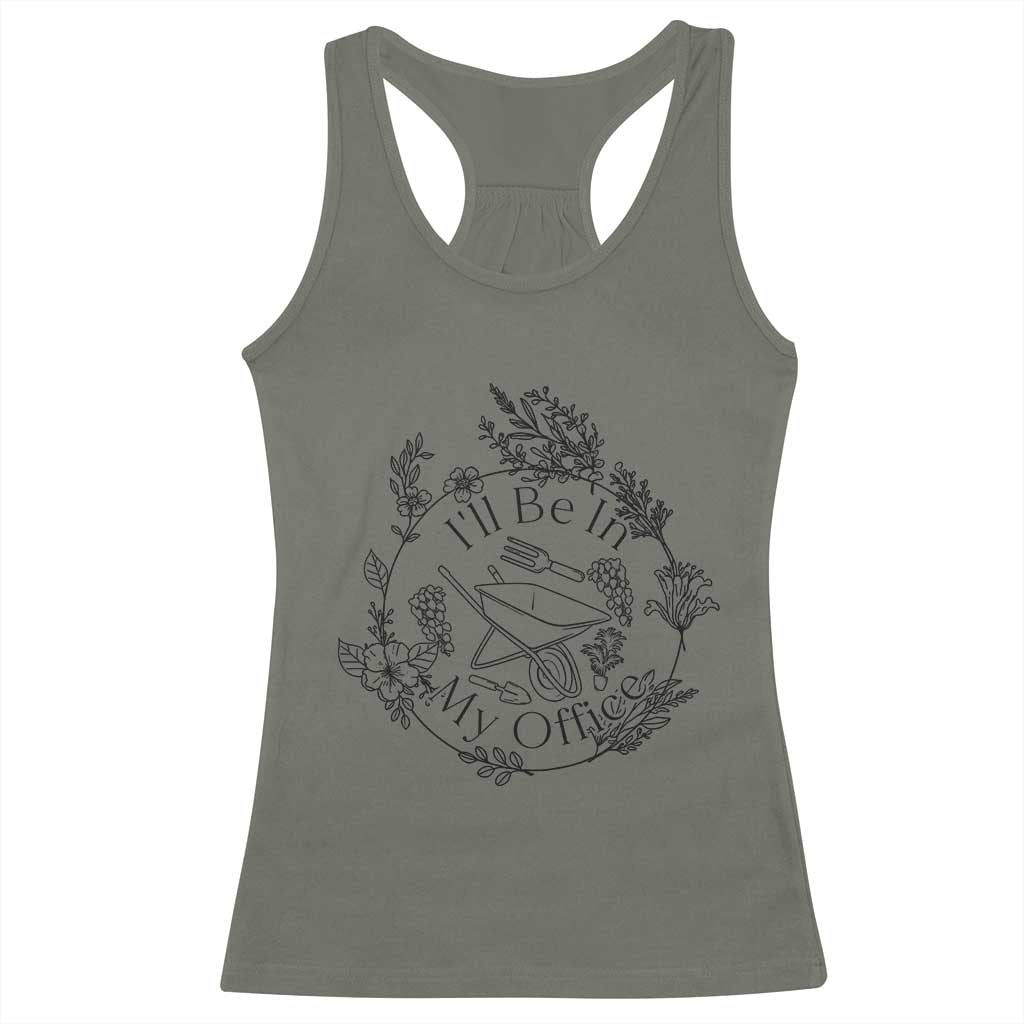 Gardening Lover Humor Racerback Tank Top I Will Be In My Office TS12 Military Green Print Your Wear