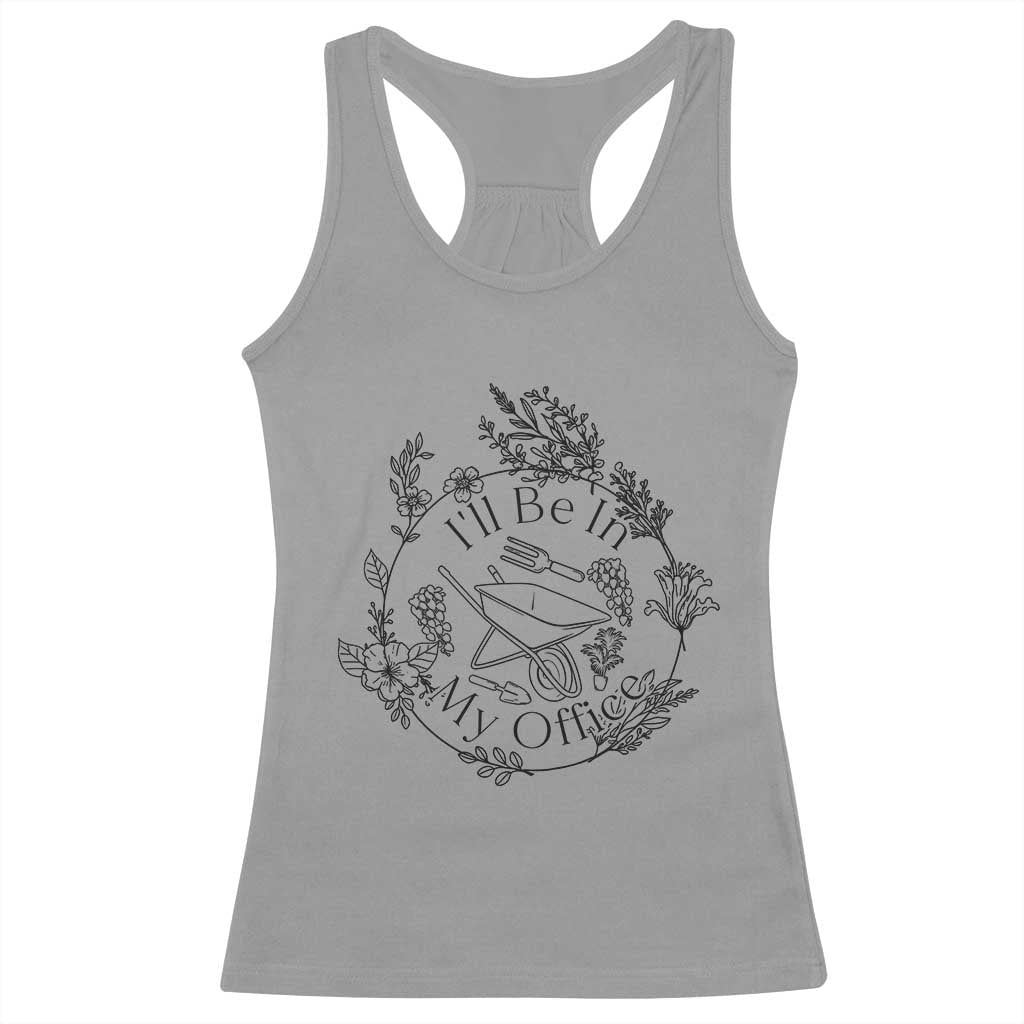 Gardening Lover Humor Racerback Tank Top I Will Be In My Office TS12 Sport Gray Print Your Wear