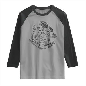 Gardening Lover Humor Raglan Shirt I Will Be In My Office TS12 Sport Gray Black Print Your Wear