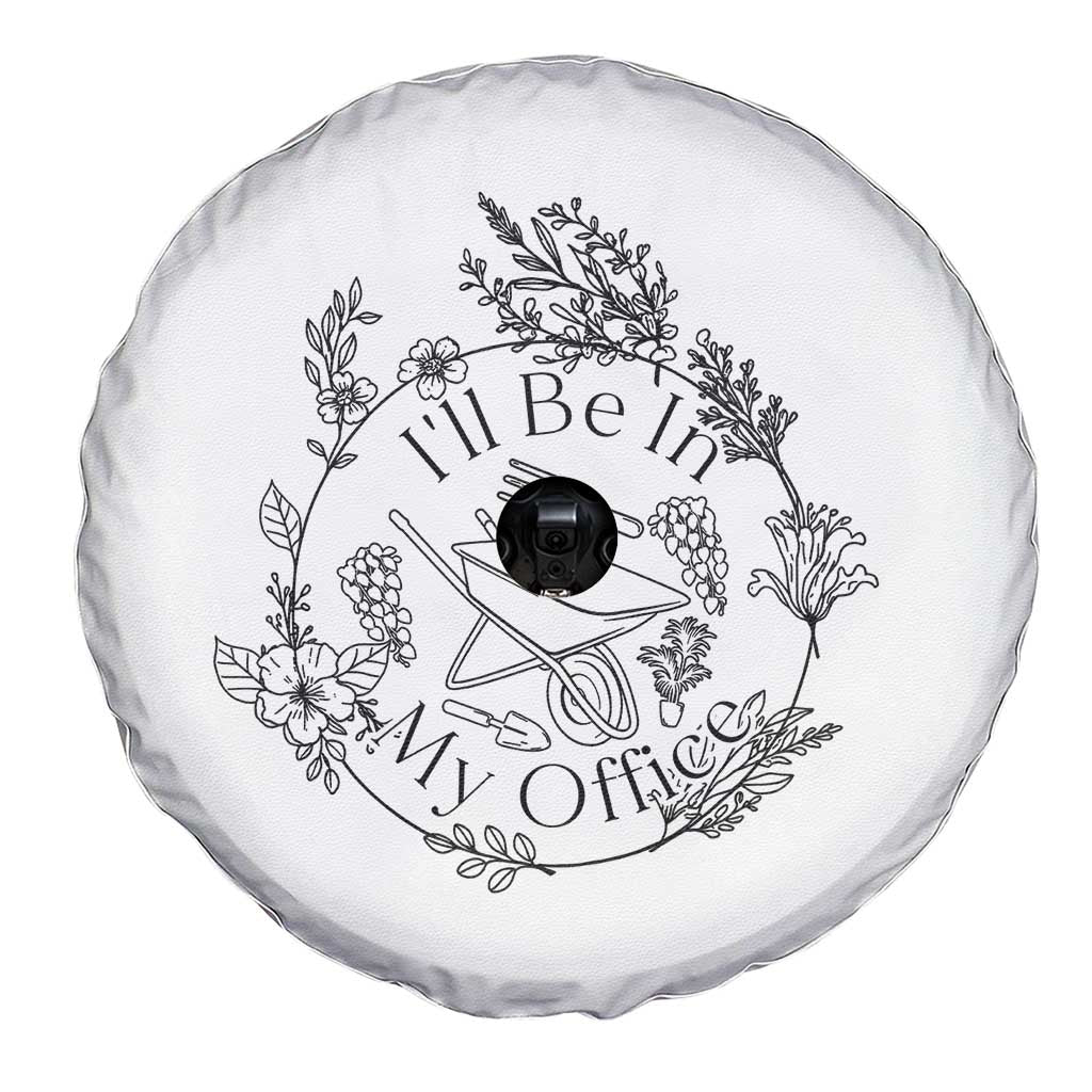Gardening Lover Humor Spare Tire Cover I Will Be In My Office TS12 Print Your Wear