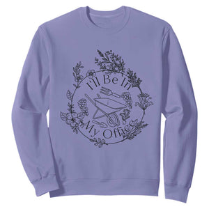 Gardening Lover Humor Sweatshirt I Will Be In My Office TS12 Violet Print Your Wear