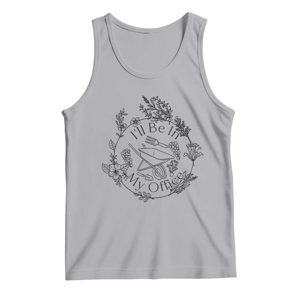 Gardening Lover Humor Tank Top I Will Be In My Office TS12 Athletic Heather Print Your Wear