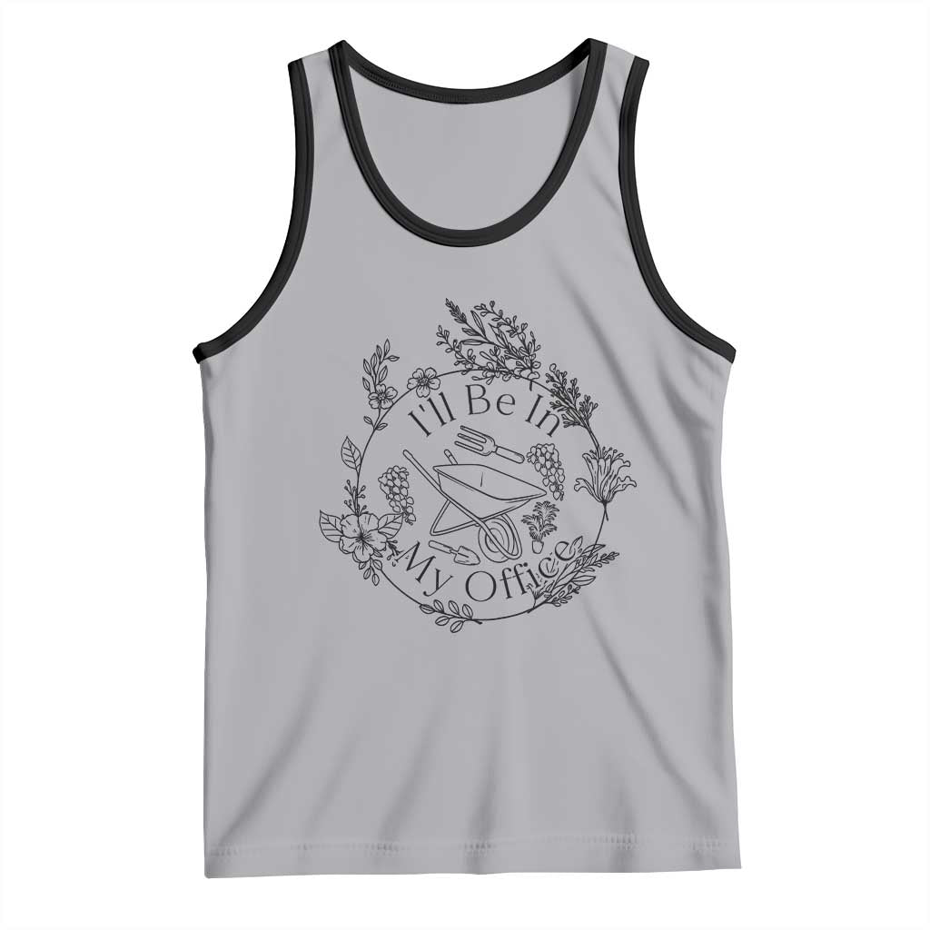 Gardening Lover Humor Tank Top I Will Be In My Office TS12 Athletic Heather Black Print Your Wear