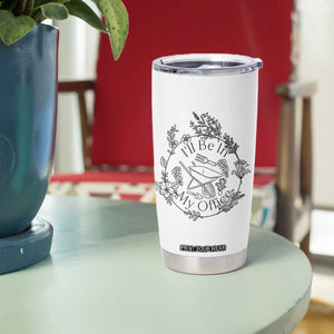 Gardening Lover Humor Tumbler Cup I Will Be In My Office TS12 Print Your Wear