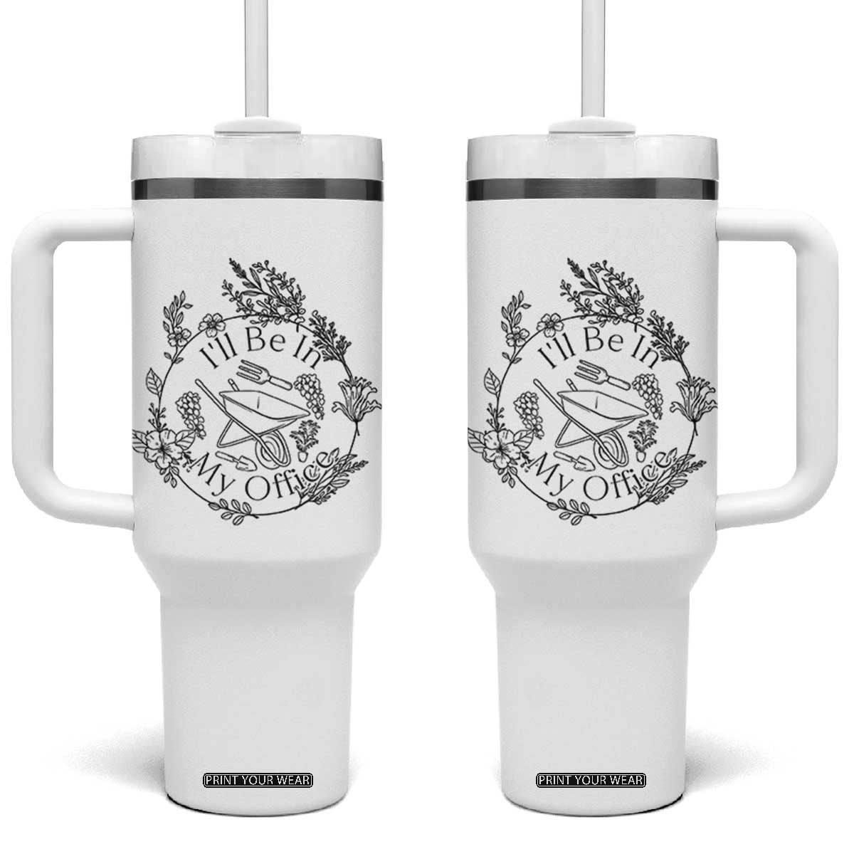 Gardening Lover Humor Tumbler With Handle I Will Be In My Office TS12 One Size: 40 oz White Print Your Wear