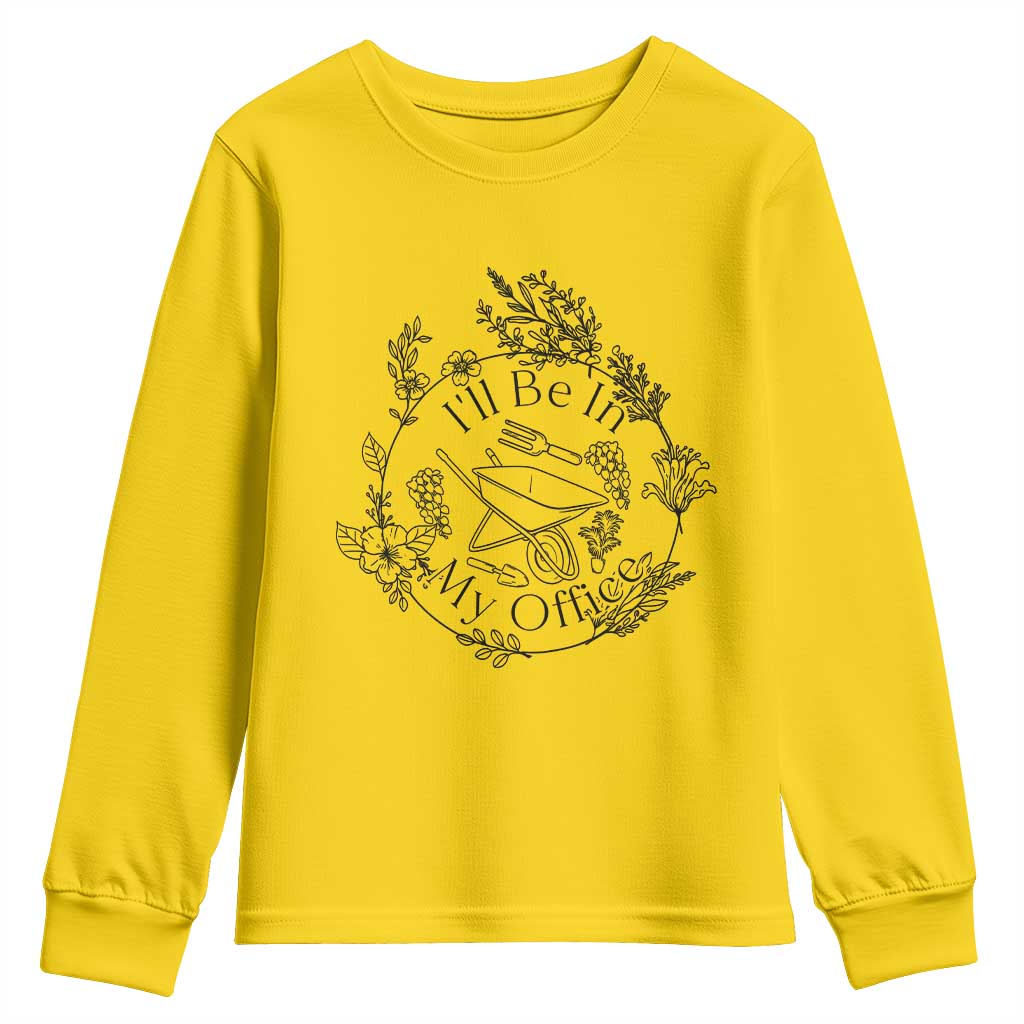 Gardening Lover Humor Youth Sweatshirt I Will Be In My Office TS12 Daisy Print Your Wear