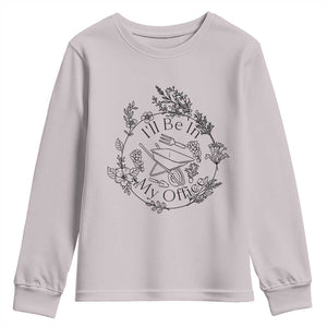 Gardening Lover Humor Youth Sweatshirt I Will Be In My Office TS12 Ice Gray Print Your Wear
