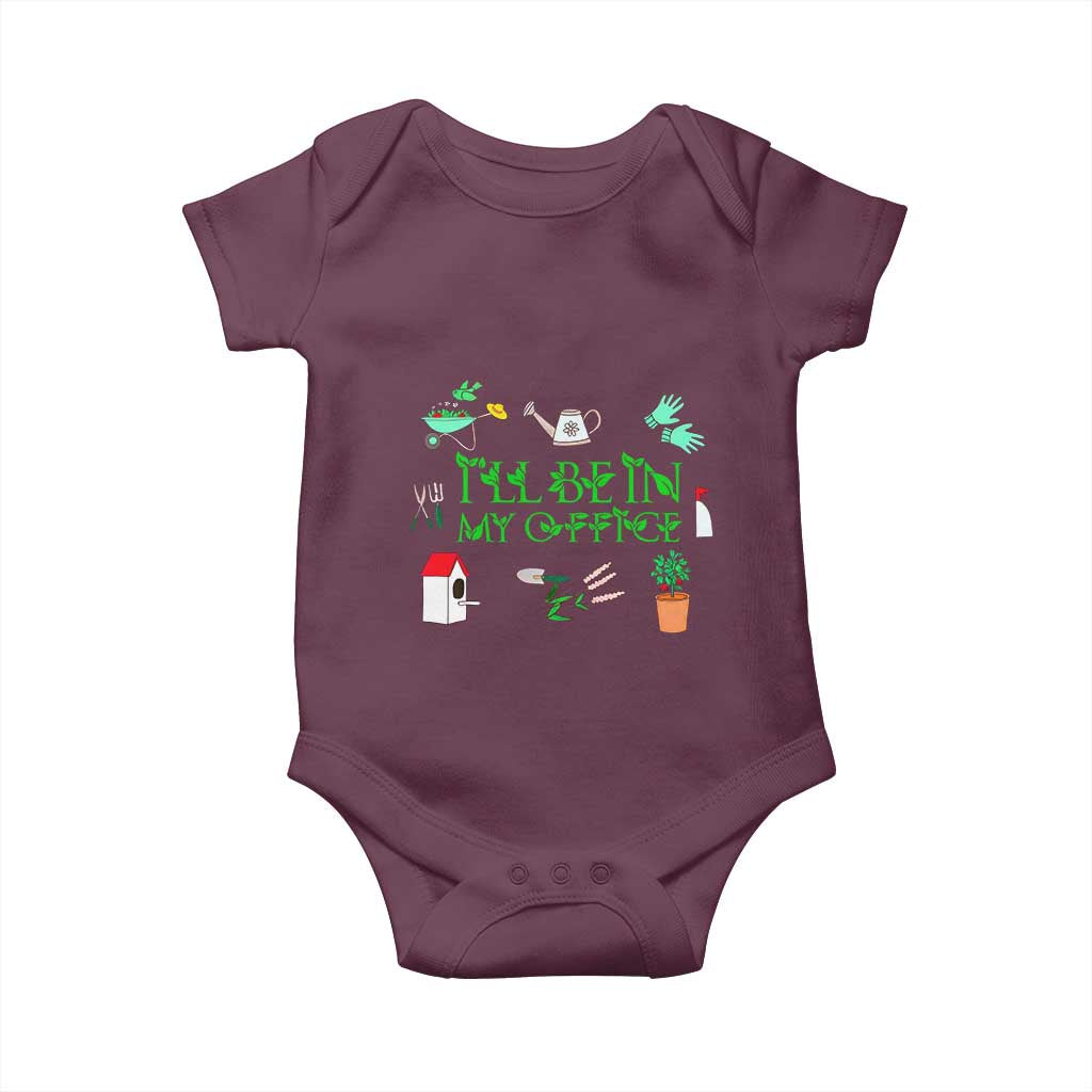 I Will Be In My Office Baby Onesie Funny Gift For Gardener TS12 Maroon Print Your Wear