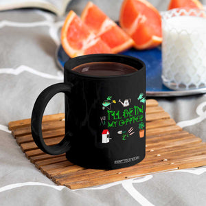 I Will Be In My Office Coffee Mug Funny Gift For Gardener TS12 Print Your Wear