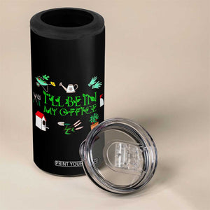 I Will Be In My Office 4 in 1 Can Cooler Tumbler Funny Gift For Gardener TS12 Print Your Wear