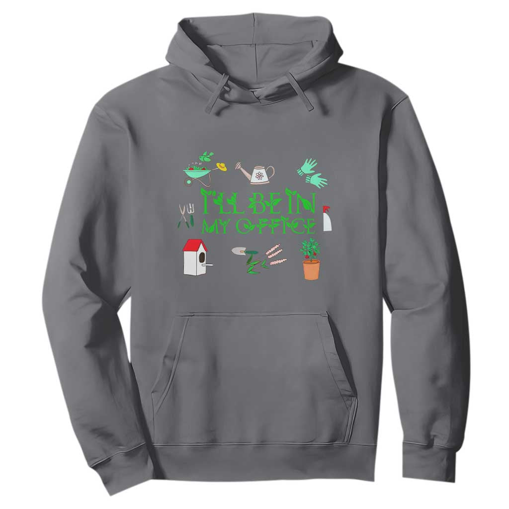 I Will Be In My Office Hoodie Funny Gift For Gardener TS12 Charcoal Print Your Wear