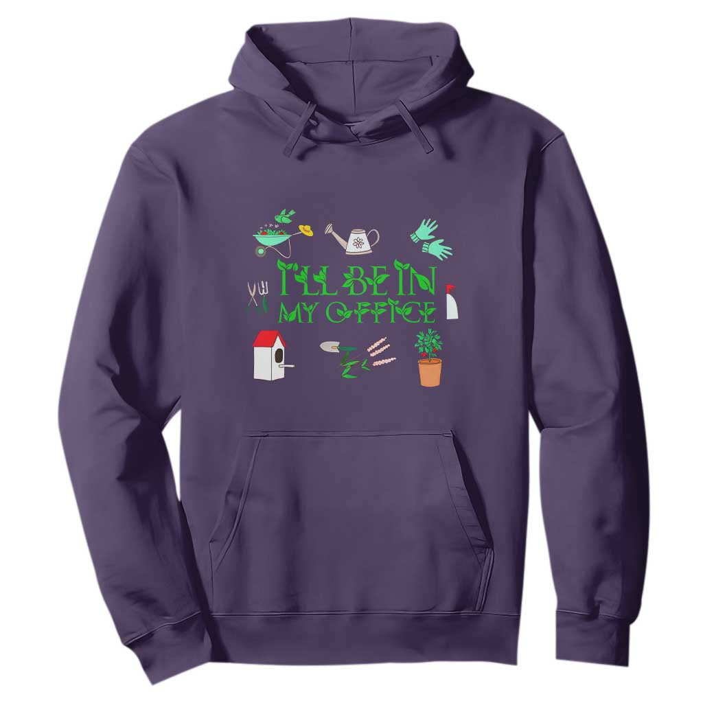 I Will Be In My Office Hoodie Funny Gift For Gardener TS12 Purple Print Your Wear
