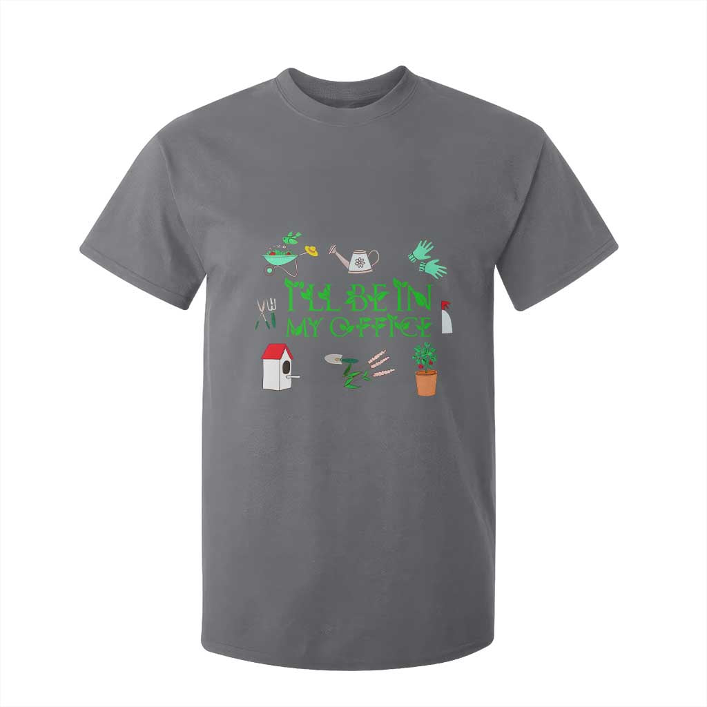 I Will Be In My Office T Shirt For Kid Funny Gift For Gardener TS12 Charcoal Print Your Wear