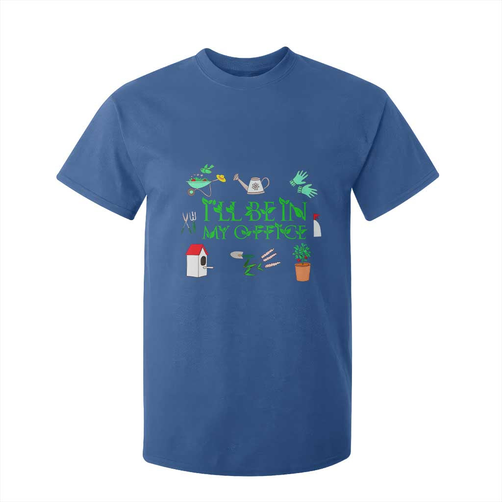 I Will Be In My Office T Shirt For Kid Funny Gift For Gardener TS12 Royal Blue Print Your Wear