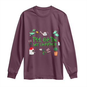 I Will Be In My Office Long Sleeve Shirt Funny Gift For Gardener TS12 Maroon Print Your Wear
