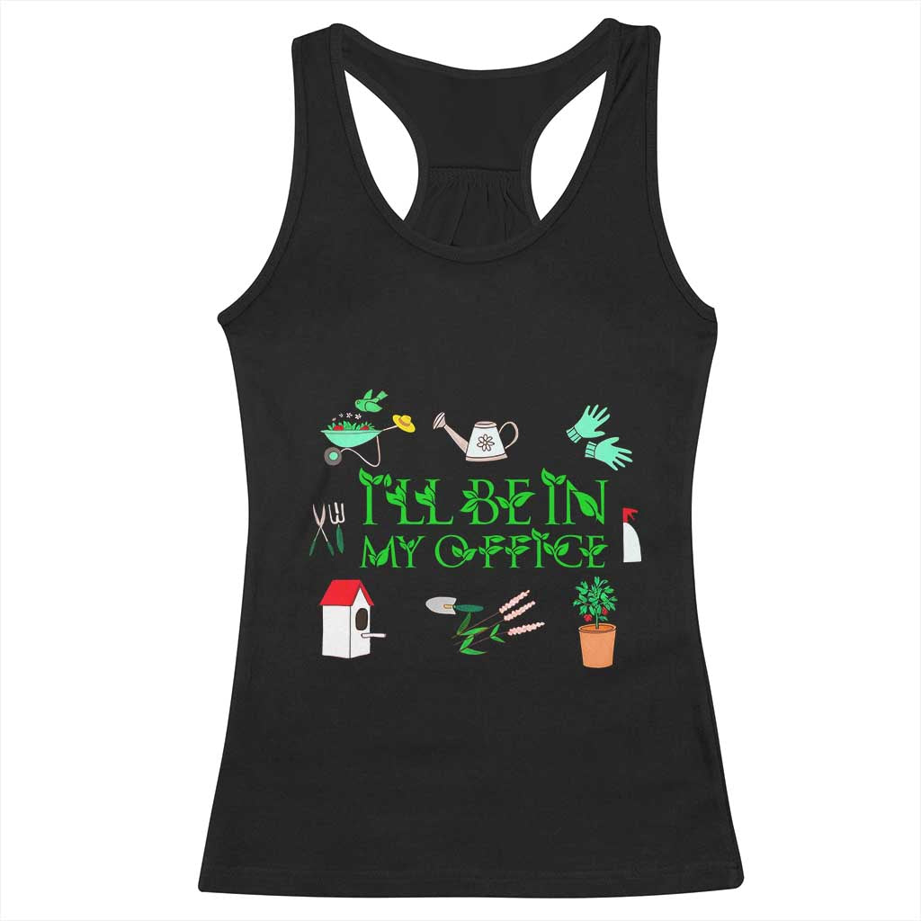 I Will Be In My Office Racerback Tank Top Funny Gift For Gardener TS12 Black Print Your Wear