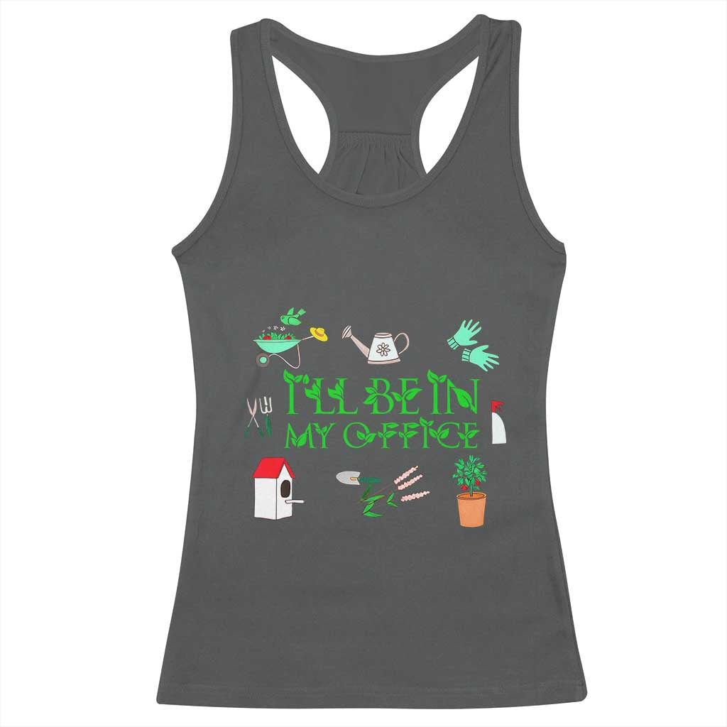 I Will Be In My Office Racerback Tank Top Funny Gift For Gardener TS12 Dark Heather Print Your Wear