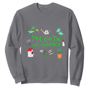 I Will Be In My Office Sweatshirt Funny Gift For Gardener TS12 Charcoal Print Your Wear