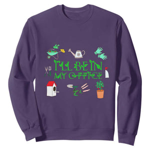 I Will Be In My Office Sweatshirt Funny Gift For Gardener TS12 Purple Print Your Wear