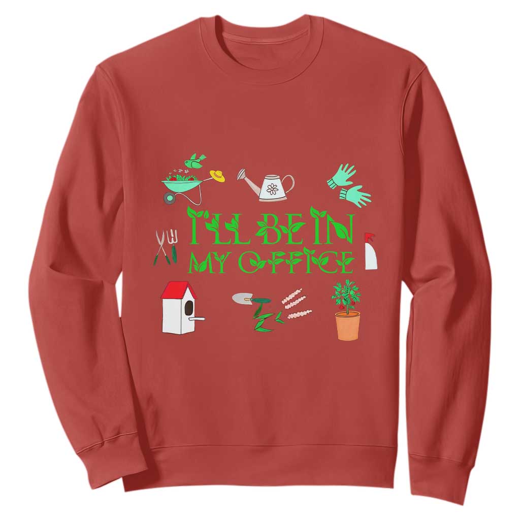 I Will Be In My Office Sweatshirt Funny Gift For Gardener TS12 Red Print Your Wear