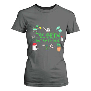 I Will Be In My Office T Shirt For Women Funny Gift For Gardener TS12 Dark Heather Print Your Wear