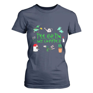 I Will Be In My Office T Shirt For Women Funny Gift For Gardener TS12 Navy Print Your Wear