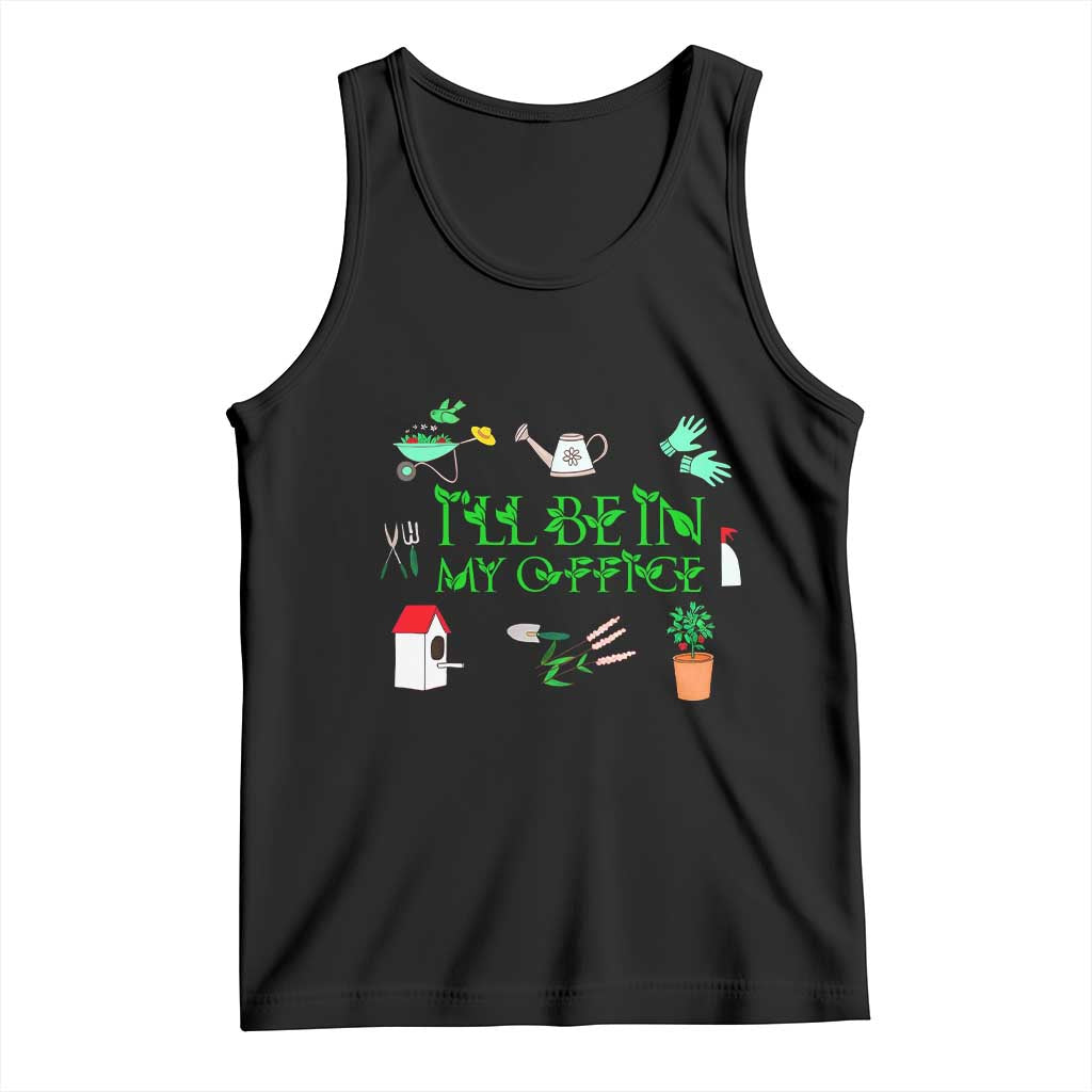 I Will Be In My Office Tank Top Funny Gift For Gardener TS12 Black Print Your Wear