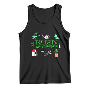 I Will Be In My Office Tank Top Funny Gift For Gardener TS12 Black Print Your Wear