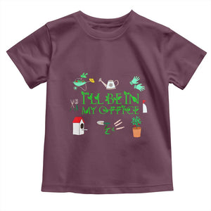 I Will Be In My Office Toddler T Shirt Funny Gift For Gardener TS12 Maroon Print Your Wear