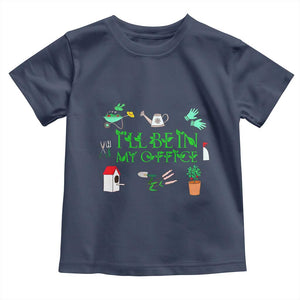 I Will Be In My Office Toddler T Shirt Funny Gift For Gardener TS12 Navy Print Your Wear
