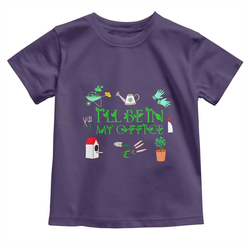 I Will Be In My Office Toddler T Shirt Funny Gift For Gardener TS12 Purple Print Your Wear