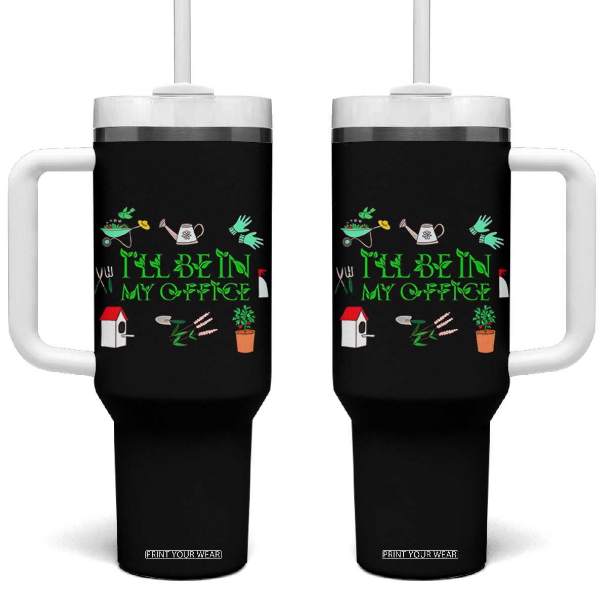 I Will Be In My Office Tumbler With Handle Funny Gift For Gardener TS12 One Size: 40 oz Black Print Your Wear