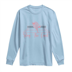 Slay The Court Tennis Girl Long Sleeve Shirt Gift For Sport Lover TS12 Light Blue Print Your Wear
