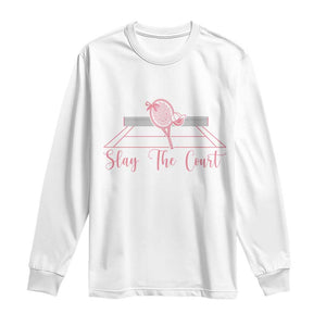 Slay The Court Tennis Girl Long Sleeve Shirt Gift For Sport Lover TS12 White Print Your Wear