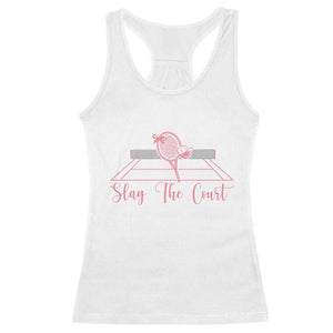Slay The Court Tennis Girl Racerback Tank Top Gift For Sport Lover TS12 White Print Your Wear