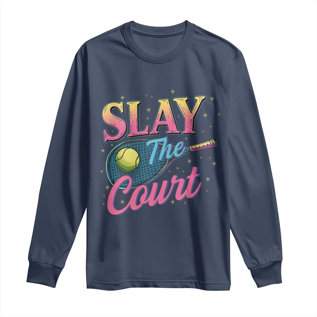 Slay The Court Queen Long Sleeve Shirt Witty Tennis Player Gift For Girls TS12 Navy Print Your Wear