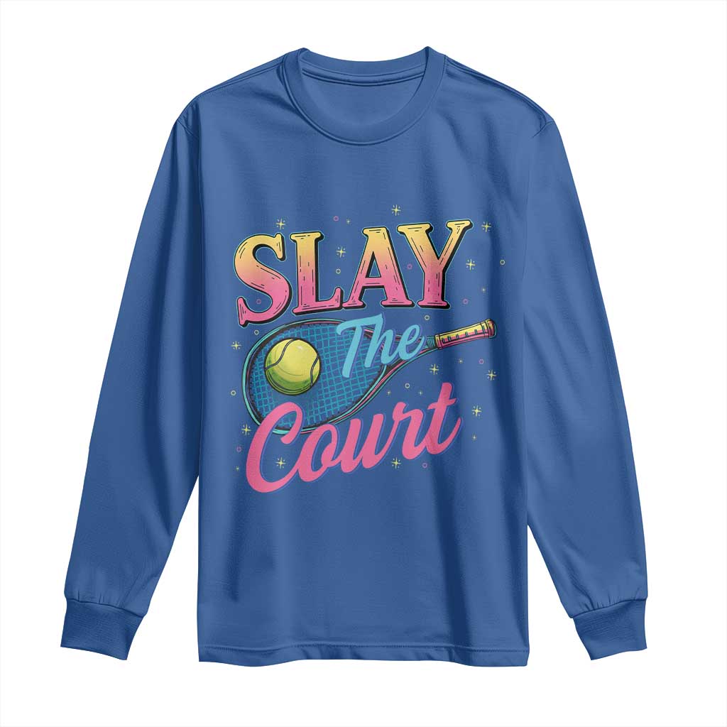 Slay The Court Queen Long Sleeve Shirt Witty Tennis Player Gift For Girls TS12 Royal Blue Print Your Wear